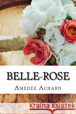 Belle-Rose Amedee Achard 9781724622006 Createspace Independent Publishing Platform
