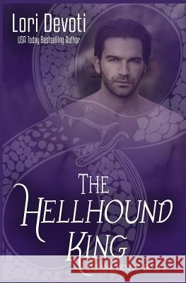 The Hellhound King: A Fantasy Shapeshifter Romance Lori Devoti 9781724623256 Createspace Independent Publishing Platform