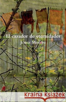 El cazador de eternidades Menoni, Jorge 9781724624819 Createspace Independent Publishing Platform