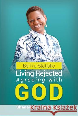 Born a Statistic: Living Rejected Agreeing with GOD Yarbrough, Shaneil 9781724625434