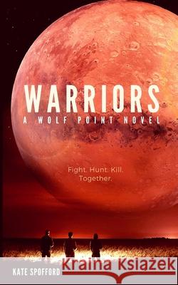 Warriors Kate Spofford 9781724626004 Createspace Independent Publishing Platform
