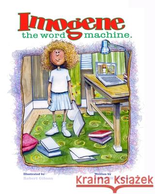 Imogene The Word Machine Robert G. Gibson Judith W. Brown 9781724626950 Createspace Independent Publishing Platform