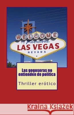 Las gogoseras no entienden de política Medina, Yoshvani 9781724628312 Createspace Independent Publishing Platform