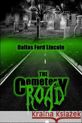 The Cemetery Road Mr Dallas Ford Lincoln Lakeview Time 9781724630452