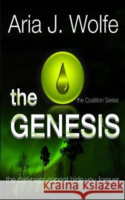 The Genesis Aria J. Wolfe 9781724633835 Createspace Independent Publishing Platform