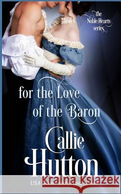 For the Love of the Baron Erin Dameron- Hill Callie Hutton 9781724634627 Createspace Independent Publishing Platform