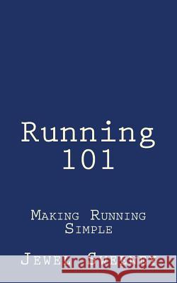 Running 101: Making Running Simple Jewel Sweeney 9781724637154