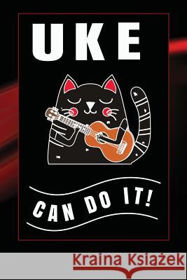 Uke Can Do It Emma J. Schipps 9781724637482 Createspace Independent Publishing Platform