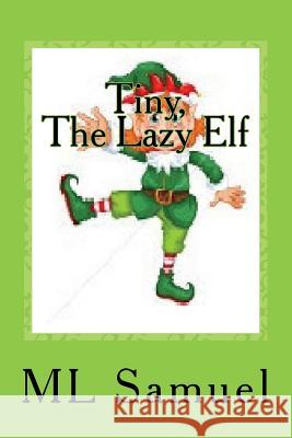 Tiny, the Lazy Elf ML Samuel 9781724644794