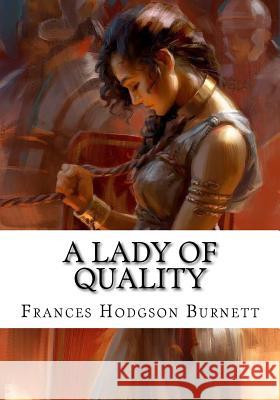 A Lady of Quality Frances Hodgson Burnett 9781724645005