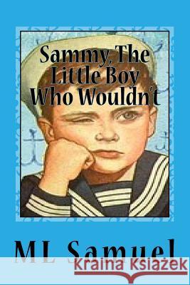 Sammy, the Little Boy Who Wouldn't ML Samuel 9781724645418