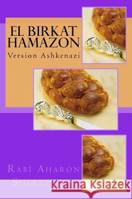 El Birkat Hamazon: Version Ashkenazi Aharon Shlezinger 9781724646569 Createspace Independent Publishing Platform