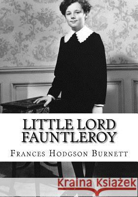 Little Lord Fauntleroy Frances Hodgson Burnett 9781724646606