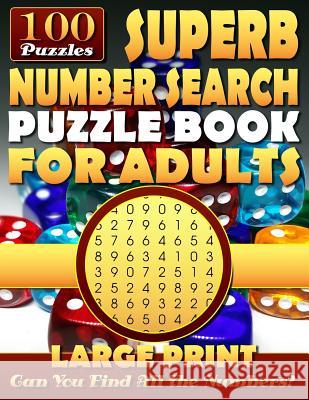 Superb Number Search Puzzle Book for Adults: Large print.: Number Word Search Puzzles for Adults and Seniors. Erlich, Neil 9781724652058 Createspace Independent Publishing Platform