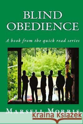 Blind Obedience: A book from the quick read series Morris, Marsell 9781724652188 Createspace Independent Publishing Platform