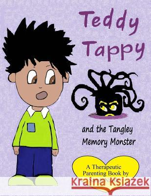 Teddy Tappy and the Tangley Memory Monster: A story to help children who have difficult memories Naish, Sarah 9781724654601