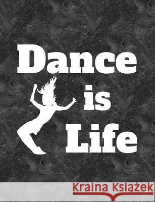 Dance Is Life: 7.44' X 9.69