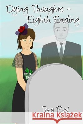 Dying Thoughts - Eighth Ending Joey Paul 9781724658463