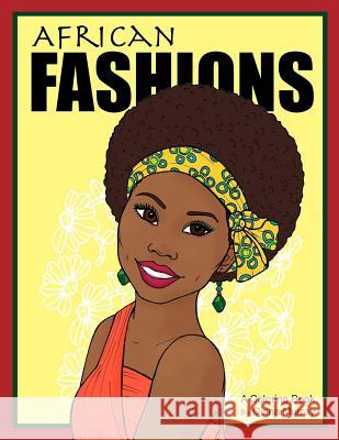 African Fashions: A Fashion Coloring Book Featuring 24 Beautiful Women From 12 Countries in Africa Diana Murray 9781724660411