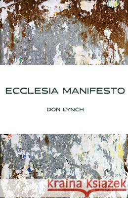 Ecclesia Manifest Don Lynch 9781724661463 Createspace Independent Publishing Platform