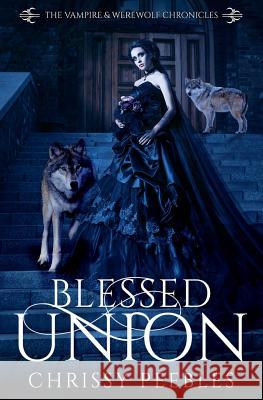 Blessed Union - Book 7 Chrissy Peebles 9781724661876 Createspace Independent Publishing Platform