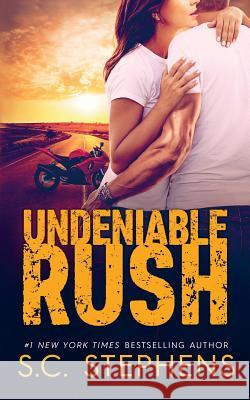 Undeniable Rush S. C. Stephens 9781724662200 Createspace Independent Publishing Platform