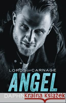 Angel: Lords of Carnage MC Daphne Loveling 9781724662361 Createspace Independent Publishing Platform