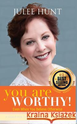 You Are Worthy: A Guide for the Overwhelmed Perfectionist Julee Hunt 9781724667434 Createspace Independent Publishing Platform