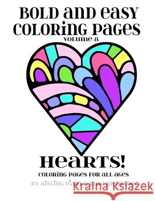 Bold and Easy Coloring Pages - Volume 8: Hearts! Aisling D'Art 9781724673190