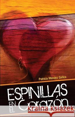 Espinillas en el corazón: Interior a un sólo color Patricia Méndez Gatica 9781724678102 Createspace Independent Publishing Platform