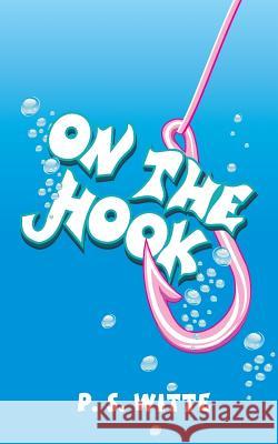 On The Hook Witte, P. S. 9781724681522 Createspace Independent Publishing Platform