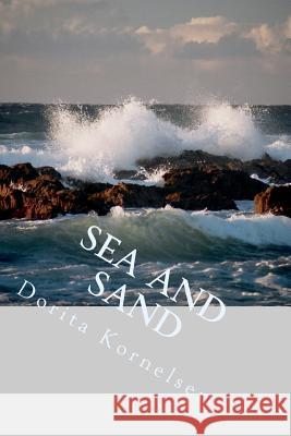 Sea and Sand Dorita Lynn Kornelsen 9781724691446 Createspace Independent Publishing Platform