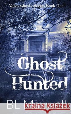 Ghost Hunted Bl Maxwell 9781724694218 Createspace Independent Publishing Platform