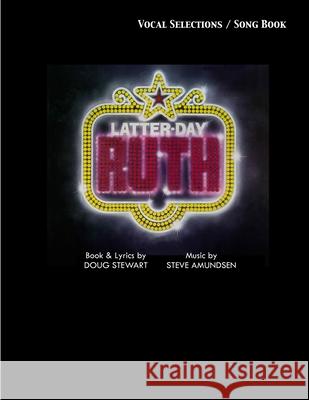 Latter-Day Ruth Song Book: A Musical Story of Ruth Doug Stewart Steve Amundsen 9781724704597 Createspace Independent Publishing Platform