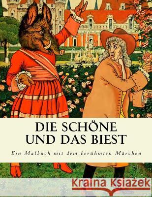 Die Schöne und das Biest: Ein Malbuch mit dem berühmten Märchen Leprince De Beaumont, Jeanne-Marie 9781724710383