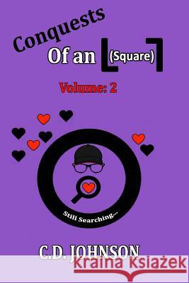 Conquests of an L 7 (Square): Volume 2 C. D. Johnson 9781724717344 Createspace Independent Publishing Platform