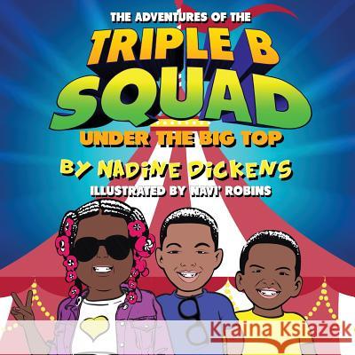 Adventures Of The Triple B Squad: Under The Big Top Robbins, Navi 9781724719089 Createspace Independent Publishing Platform