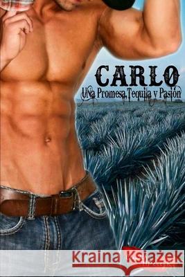 Carlo Una Promesa, Tequila y Pasion Claudia a. Pere 9781724722270 Createspace Independent Publishing Platform