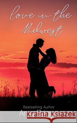 Love in the Midwest Amy Briggs 9781724725288 Createspace Independent Publishing Platform