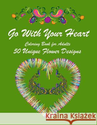 Go with Your Heart: Inspirational Coloring Book for Adults with 50 Wonderful Designs Books By Michael 9781724729033 Createspace Independent Publishing Platform