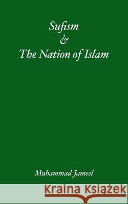 Sufism & The Nation of Islam Part 1 Muhammad Jameel   9781724731227