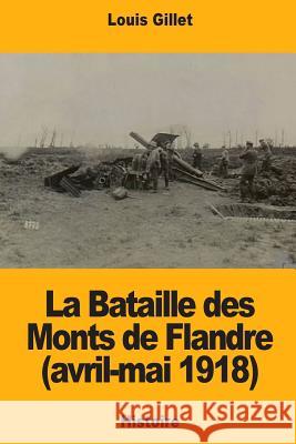 La Bataille des Monts de Flandre (avril-mai 1918) Gillet, Louis 9781724732149