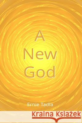 A New God Ernie Tadla 9781724733276
