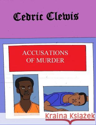 Accusations Of Murder Clewis, Cedric Antwan 9781724735027 Createspace Independent Publishing Platform