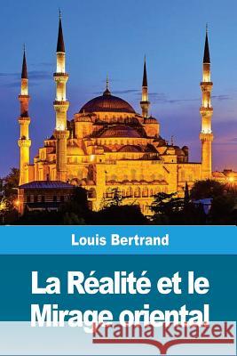 La Réalité et le Mirage oriental Bertrand, Louis 9781724735317