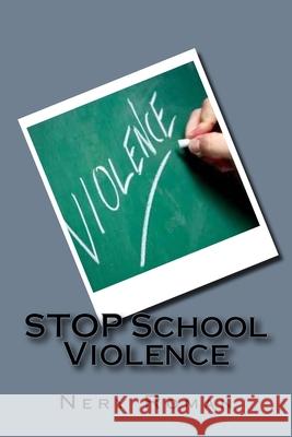 STOP School Violence Nery Roman 9781724740465 Createspace Independent Publishing Platform