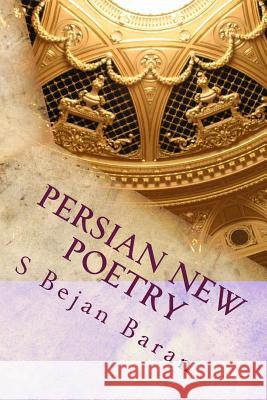 Persian New Poetry Dr S. Bejan Baran 9781724742339