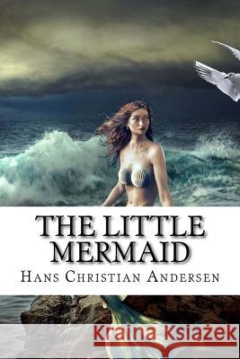 The Little Mermaid Hans Christian Andersen 9781724743503