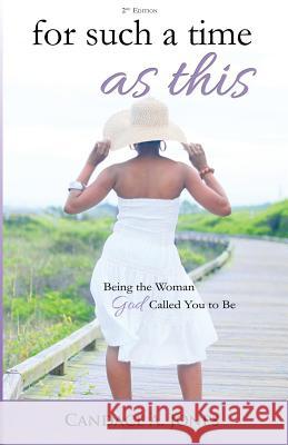 For Such a Time as This: Being the Woman God Called You to Be Candace a. Jones 9781724745859 Createspace Independent Publishing Platform