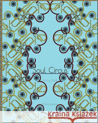 Soul Circus Coloring Book K. Futterwacken 9781724746054 Createspace Independent Publishing Platform